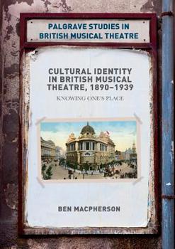 Paperback Cultural Identity in British Musical Theatre, 1890-1939: Knowing One's Place Book
