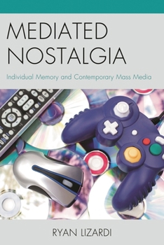 Paperback Mediated Nostalgia: Individual Memory and Contemporary Mass Media Book