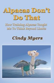 Paperback Alpacas Don't Do That: How Training Alpacas Taught Me To Think Beyond Limits Book