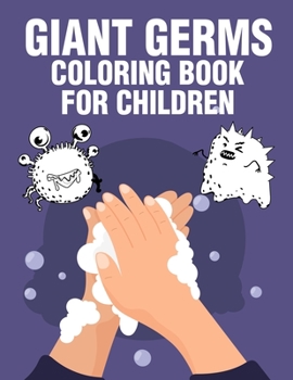 Paperback Giant Germs Coloring Book For Children: Educational Hand Washing Hygiene For School Children Ages 3-6 Book