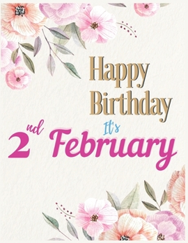 Happy Birthday 2nd February Notebook Journal: Creative And Funny Unicorn Journal Notebook to Teach Children to Practice Gratitude and Mindfulness For Kids