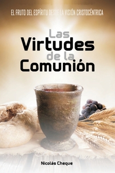 Paperback El Fruto del Espíritu desde la Visión Cristocéntrica: Las Virtudes de la Comunión [Spanish] Book