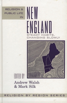 Religion and Public Life in New England: Steady Habits Changing Slowly (Religion By Region)