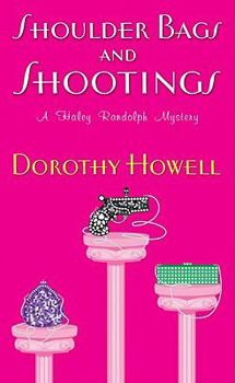 Shoulder Bags and Shootings - Book #3 of the Haley Randolph