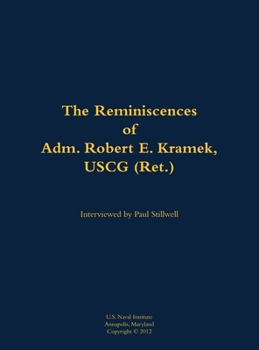 Reminiscences of Adm. Robert E. Kramek, USCG (Ret.)
