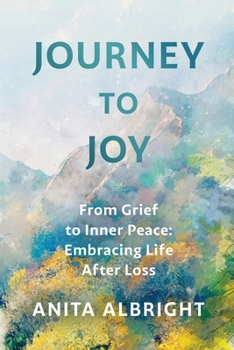 Paperback Journey to Joy: From Grief to Inner Peace: Embracing Life After Loss Book