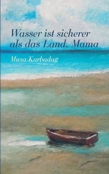 Paperback Wasser ist sicherer als das Land, Mama [German] Book