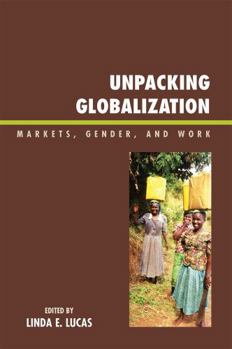 Paperback Unpacking Globalization: Markets, Gender, and Work Book