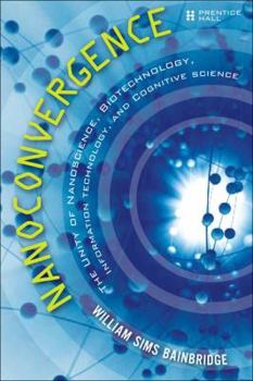 Paperback Nanoconvergence: The Unity of Nanoscience, Biotechnology, Information Technology and Cognitive Science Book