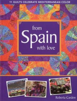 Paperback From Spain with Love: 11 Quilts Celebrate Mediterranean Color Book