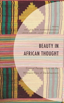 Hardcover Beauty in African Thought: Critical Perspectives on the Western Idea of Development Book