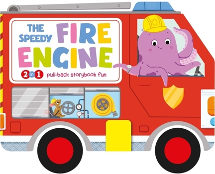Paperback The Speedy Fire Engine: 2-In-1 Storybook with Pull-Back Wheels Book