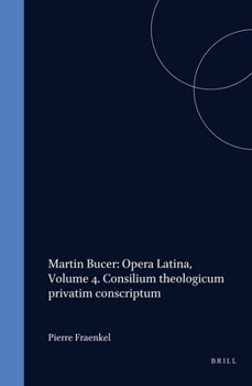 Hardcover Martin Bucer: Opera Latina, Volume 4. Consilium Theologicum Privatim Conscriptum Book
