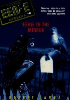 Eerie in the Mirror (Eerie, Indiana) - Book #16 of the Eerie, Indiana