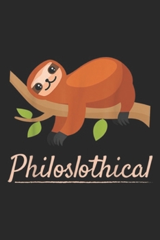Philoslothical: Philoslothical Philosophical Sloth Pun Animal Lover Journal/Notebook Blank Lined Ruled 6x9 100 Pages