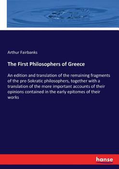 The First Philosophers of Greece: An Edition and Translation of the Remaining Fragments of the Pre-S