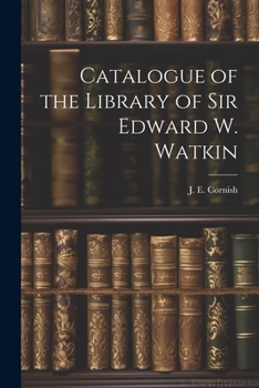 Paperback Catalogue of the Library of Sir Edward W. Watkin Book