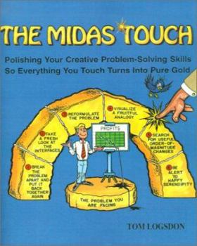 Paperback The Midas Touch: Polishing Your Creative Problem-Solving Skills So Everything You Touch Turns Into Pure Gold Book