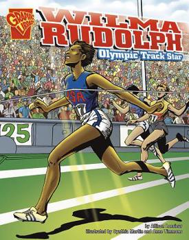 Wilma Rudolph: Olypmic Track Star (Graphic Library: Graphic Biographies) - Book  of the Graphic Library: Graphic Biographies