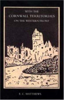 Hardcover With the Cornwall Territorials on the Western Front Being the History of the Fifth Battalion, Duke of Cornwall's Light Infantry in the Great War Book
