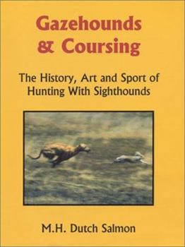 Hardcover Gazehounds & Coursing: The History, Art, and Sport of Hunting with Sighthounds Book