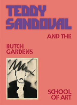 Paperback Teddy Sandoval and the Butch Gardens School of Art Book