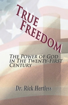 Paperback True Freedom: The Power of God in the Twenty-First Century - Revised Book