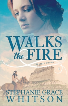 Walks The Fire: A Novel (The Praire Winds Series, Book 1) - Book #1 of the Prairie Winds