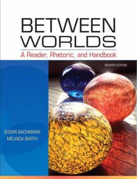 Paperback Between Worlds: A Reader, Rhetoric, and Handbook Book