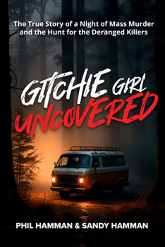 Paperback Gitchie Girl Uncovered: The True Story of a Night of Mass Murder and the Hunt for the Deranged Killers Book
