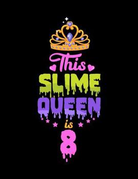 Paperback This Slime Queen Is 8: Notebook Large (8.5 x 11 inches) - 120 Pages Book