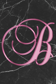 Paperback B Journal: A Monogram B Initial Capital Letter Notebook For Writing And Notes: Great Personalized Gift For All First, Middle, Or Book