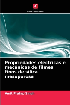 Paperback Propriedades eléctricas e mecânicas de filmes finos de sílica mesoporosa [Portuguese] Book
