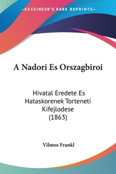Paperback A Nadori Es Orszagbiroi: Hivatal Eredete Es Hataskorenek Torteneti Kifejlodese (1863) [Hebrew] Book