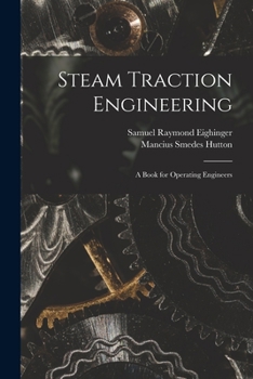 Paperback Steam Traction Engineering: A Book for Operating Engineers Book