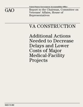 Paperback VA Construction: Additional Actions Needed to Decrease Delays and Lower Costs of Major Medical-Facility Projects Book