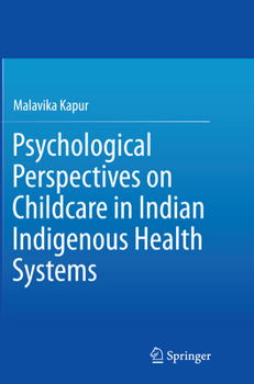 Paperback Psychological Perspectives on Childcare in Indian Indigenous Health Systems Book