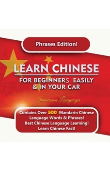 Paperback Learn Mandarin For Beginners Easily And In Your Car! Phrases Edition Contains 500 Mandarin Phrases Book