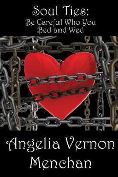 Paperback Soul Ties: Be Careful Who You Bed and Wed Book