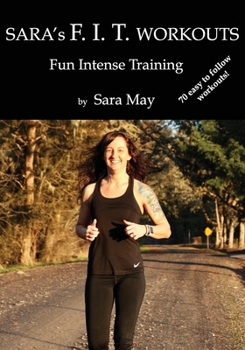 Paperback Sara's F. I. T. Workouts: Fun Intense Training Book