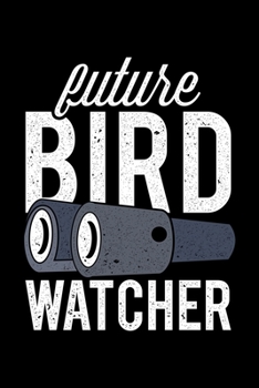 Paperback Future Bird Watcher: Lined A5 Notebook for Ornithologist Book