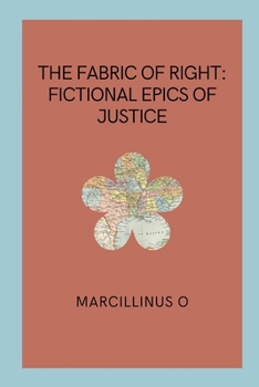 The Fabric of Right: Fictional Epics of Justice