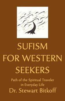 Sufism for Western Seekers: Path of the Spiritual Traveler in Everyday Life