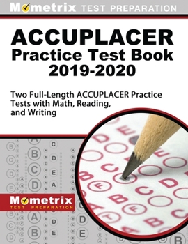 Paperback Accuplacer Practice Test Book 2019-2020: Two Full-Length Accuplacer Practice Tests with Math, Reading, and Writing Book