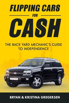 Paperback Flipping Cars For Cash: The back yard mechanic's guide to independence Book
