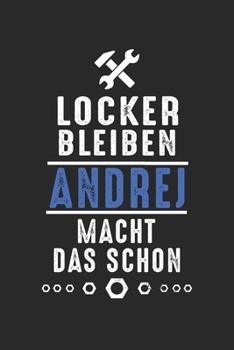 Paperback Locker bleiben Andrej macht das schon: Notizbuch 120 Seiten f?r Handwerker Mechaniker Schrauber Bastler Hausmeister Notizen, Zeichnungen, Formeln - Or [German] Book