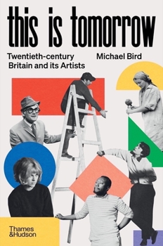 Hardcover This Is Tomorrow: Twentieth-Century Britain and Its Artists Book