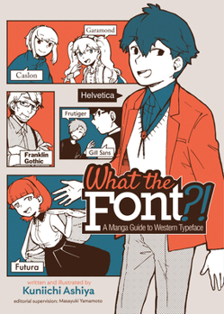Paperback What the Font?! - A Manga Guide to Western Typeface Book