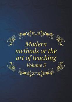 Paperback Modern methods or the art of teaching Volume 3 Book