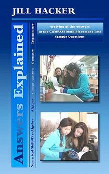 Paperback Answers Explained: Arriving at the Answers to the COMPASS Math Placement Test Sample Questions Book
